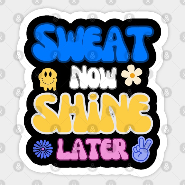 Sweat Now Shine Later Sticker by FitXperience